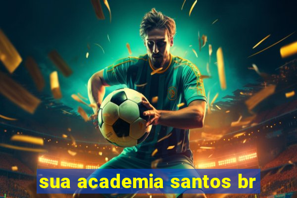 sua academia santos br